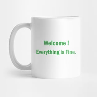 Welcome Everything Is Fine Mug